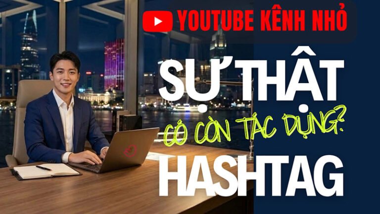 Hướng dẫn tối ưu thẻ tag, mô tả và hashtag YouTube chuẩn SEO