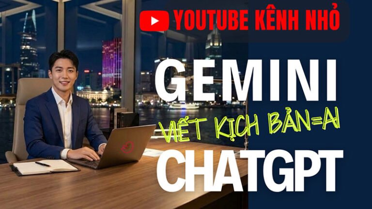 Viết kịch bản video YouTube bằng Gemini và ChatGPT